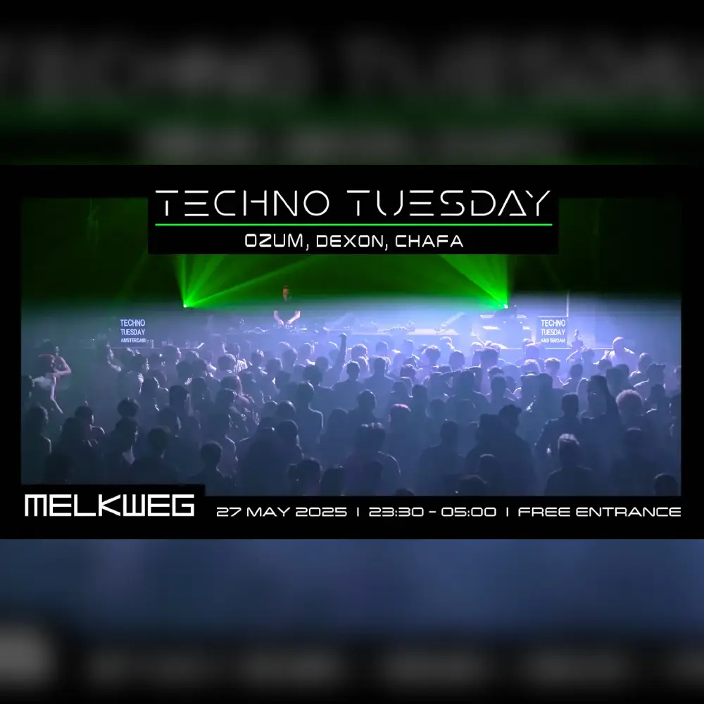 27/05 | Techno Tuesday Amsterdam, OZUM, Dexon, Chafa